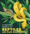 Couverture Le fantastique catalogue des Reptiles les plus Bizarroides Editions White Star (Kids) 2021