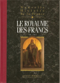 Couverture Nouvelle histoire de la France, tome 04 : Le royaume des Francs Editions France Loisirs 2008