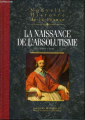 Couverture Nouvelle histoire de la France, tome 10 : La naissance de l'absolutisme Editions France Loisirs 2009