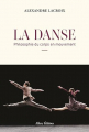 Couverture La Danse : Philosophie du corps en mouvement Editions Allary 2024
