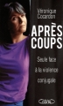 Couverture Après coups : Seule face à la violence conjugale Editions Michel Lafon 2008