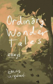 Couverture Ordinary Wonder Tales Editions Biblioasis 2022