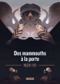 Couverture Les archives des Collines-Chantantes, tome 4 : Des mammouths à la porte Editions L'Atalante (La Dentelle du cygne) 2024