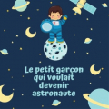 Couverture Le petit garçon qui voulait devenir astronaute Editions Autoédité 2020
