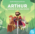 Couverture La légende du roi Arthur Editions Quelle histoire (Mythes & Légendes) 2020