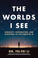 Couverture The Worlds I See: Curiosity, Exploration, and Discovery at the Dawn of AI Editions Flatiron Books 2023
