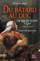 Couverture La saga des Limousins, tome 9 : Du batard au duc : De Val-Ès-Dunes à Kiev (1046-1051) Editions La geste 2016