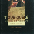 Couverture Tiguê-Guêlê, Celui qui a la main dure Editions Lirabelle 2003