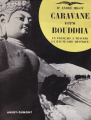 Couverture Caravane vers Bouddha : Un français à travers la Haute-Asie mystique Editions Amiot Dumont 1954