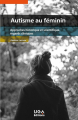 Couverture Autisme au féminin : Approches historique et scientifique, regards cliniques Editions UGA 2023