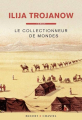 Couverture Le Collectionneur de mondes Editions Buchet / Chastel (Littérature étrangère) 2008