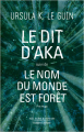 Couverture Le dit d'Aka, suivi de Le nom du monde est forêt Editions Robert Laffont (Ailleurs & demain) 2024