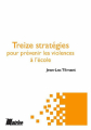 Couverture Treize stratégies pour prévenir les violences à l’école Editions du Champs social 2004