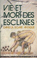 Couverture Vie et mort des esclaves dans la Rome antique Editions Albin Michel 1973