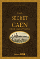 Couverture Guide secret de Caen et de ses environs Editions Ouest-France (Guide Secret) 2023