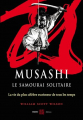 Couverture Musashi, le samourai solitaire : La vie et l'oeuvre de Miyamoto Musashi Editions Budo 2006