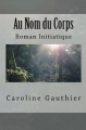Couverture Au Nom du Corps Editions Autoédité 2014