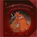 Couverture L'Abominable Carnaval du Grand Théâtre des Monstres, tome 1 : Madame Balayette Editions Bilboquet 2013