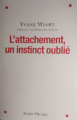 Couverture L'attachement, un instinct oublié Editions Albin Michel 2011