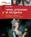 Couverture Reines , princesses et Intrigantes Editions Hachette 2010