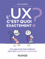 Couverture L\'UX c\'est quoi exactement ? Une approche bienveillante pour des expériences optimales Editions Dunod (Hors Collection) 2022