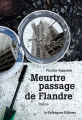 Couverture Meurtre passage de Flandre Editions Le Pythagore 2021