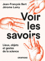 Couverture Voir les savoirs : lieux, objets et gestes de la science Editions Anamosa 2021