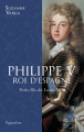 Couverture Philippe V, roi d'Espagne : Petit-fils de Louis XIV Editions Pygmalion 2011