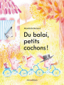 Couverture Du balai, petits cochons ! Editions Minedition (Albums) 2023