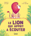 Couverture Le lion qui apprit à écouter Editions Larousse (Jeunesse) 2024