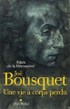 Couverture Joë Bousquet: Une vie à corps perdu Editions Albin Michel 2006