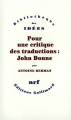 Couverture Pour une critique des traductions : John Donne Editions Gallimard  (Bibliothèque des idées) 1994