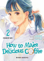 Couverture How to Make Delicious Coffee, tome 02 Editions Mana books 2024