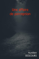 Couverture Une affaire de perception Editions Autoédité 2021