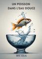Couverture Un poisson dans l'eau douce Editions Autoédité 2024