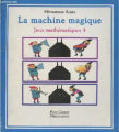 Couverture Jeux mathématiques, tome 4 : Machine magique Editions Flammarion (Père Castor) 1993