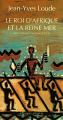 Couverture Le roi d'Afrique et la reine mer Editions Actes Sud (Terres d'aventure) 1999
