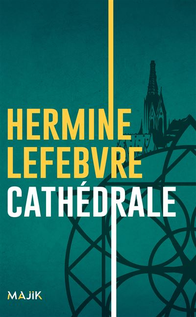 Cathédrale Hermine Lefebvre