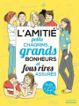 Couverture L'amitié : Petits chagrins, grands bonheurs et fous rires assurés Editions de La Martinière (Jeunesse) 2015