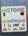 Couverture Histoire de la révolution numérique : Jeux vidéo, internet, smartphones, robots Editions Gallimard  (Jeunesse) 2012