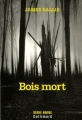 Couverture Bois mort Editions Gallimard  (Série noire) 2006
