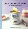 Couverture Lait concentré sucré : Les 30 recettes culte Editions Marabout (Les tout petits) 2011