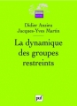 Couverture La dynamique des groupes restreints Editions Presses universitaires de France (PUF) (Quadrige - Manuels) 2008
