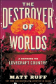 Couverture The Destroyer of Worlds: A Return to Lovecraft Country Editions HarperCollins (Perennial) 2023