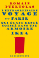 Couverture L'extraordinaire voyage du fakir qui était resté coincé dans une armoire Ikea (BD) Editions Le Dilettante 2013