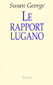 Couverture Le rapport Lugano Editions Fayard 2000