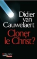 Couverture Cloner le Christ ? Editions Albin Michel / Canal+ 2005