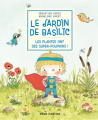 Couverture Le jardin de Basilic : Les plantes ont des super-pouvoirs ! Editions Flammarion (Père Castor - Albums / Les albums) 2024