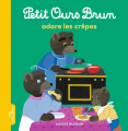 Couverture Petit ours brun adore les crêpes Editions Bayard (Jeunesse) 2022