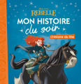 Couverture Rebelle (Adaptation du film Disney - Tous formats) Editions Hachette (Mon histoire du soir) 2017